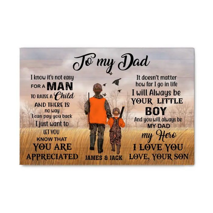 To My Dad I Know It's Not Easy For A Man To Raise A Child - Personalized Father and Son Canvas, Custom Hunter Dad Canvas, Hunting Gift For Dad From Son