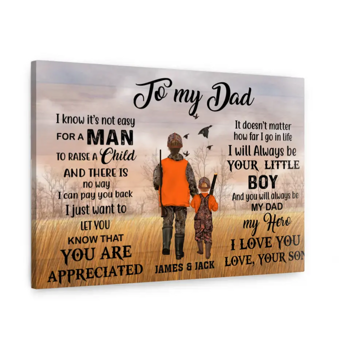 To My Dad I Know It's Not Easy For A Man To Raise A Child - Personalized Father and Son Canvas, Custom Hunter Dad Canvas, Hunting Gift For Dad From Son