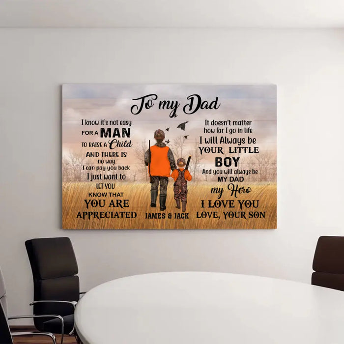 To My Dad I Know It's Not Easy For A Man To Raise A Child - Personalized Father and Son Canvas, Custom Hunter Dad Canvas, Hunting Gift For Dad From Son