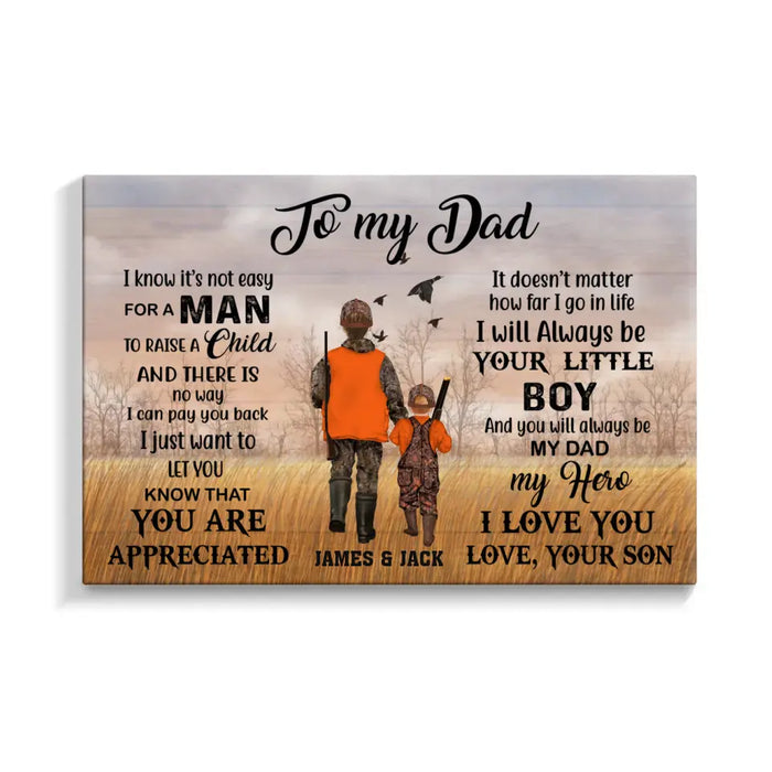 To My Dad I Know It's Not Easy For A Man To Raise A Child - Personalized Father and Son Canvas, Custom Hunter Dad Canvas, Hunting Gift For Dad From Son