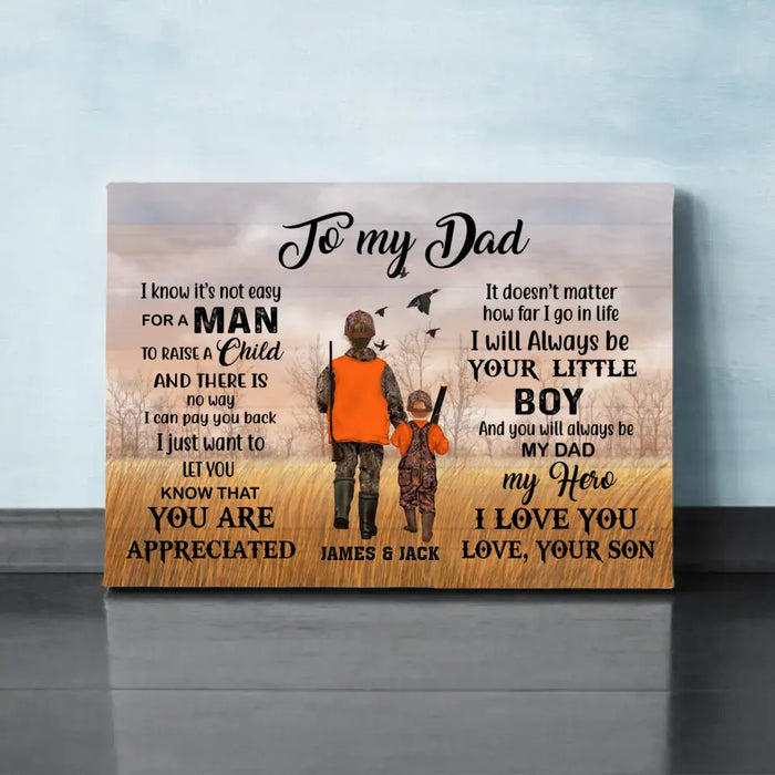 To My Dad I Know It's Not Easy For A Man To Raise A Child - Personalized Father and Son Canvas, Custom Hunter Dad Canvas, Hunting Gift For Dad From Son