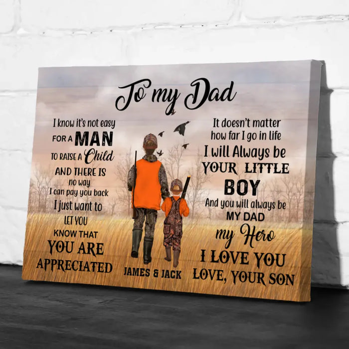 To My Dad I Know It's Not Easy For A Man To Raise A Child - Personalized Father and Son Canvas, Custom Hunter Dad Canvas, Hunting Gift For Dad From Son