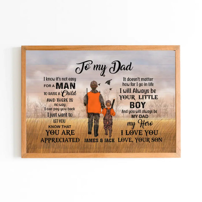 To My Dad I Know It's Not Easy For A Man To Raise A Child - Personalized Father and Son Poster, Custom Hunter Dad Poster, Hunting Gift For Dad From Son