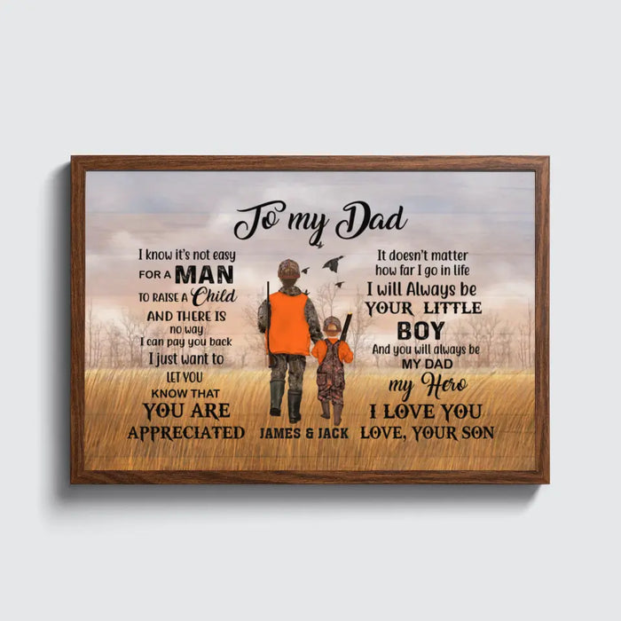 To My Dad I Know It's Not Easy For A Man To Raise A Child - Personalized Father and Son Poster, Custom Hunter Dad Poster, Hunting Gift For Dad From Son