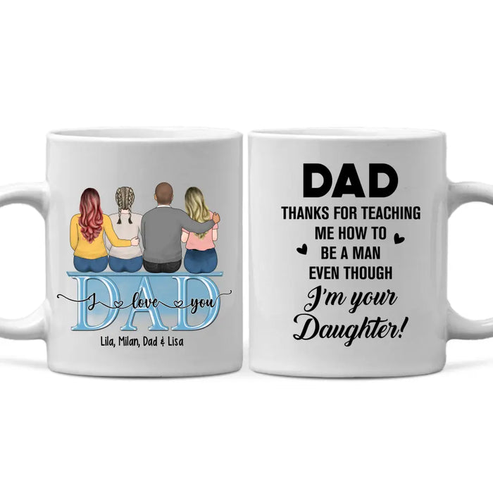 Dad Thanks For Teaching Me How To Be A Man Even Though I'm Your Daughter - Personalized Father and Daughters Mug, Gift For Dad, Father's Day Gift