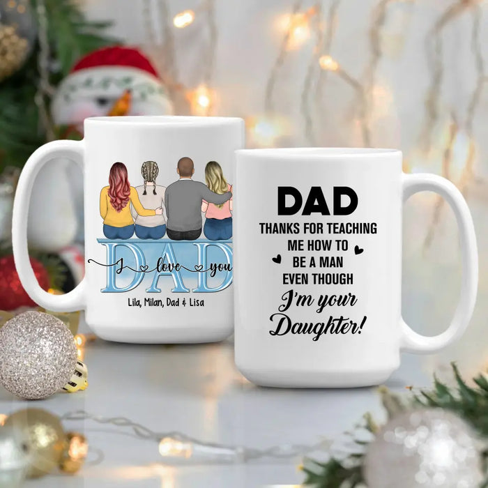 Dad Thanks For Teaching Me How To Be A Man Even Though I'm Your Daughter - Personalized Father and Daughters Mug, Gift For Dad, Father's Day Gift