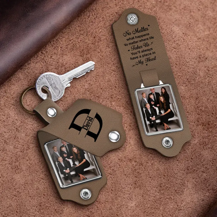 No Matter What Happens No Matter Where Life Takes Us You'll Always Have A Place In My Heart -  Personalized Photo Gifts Custom Leather Keychain, Gifts for Loved Ones