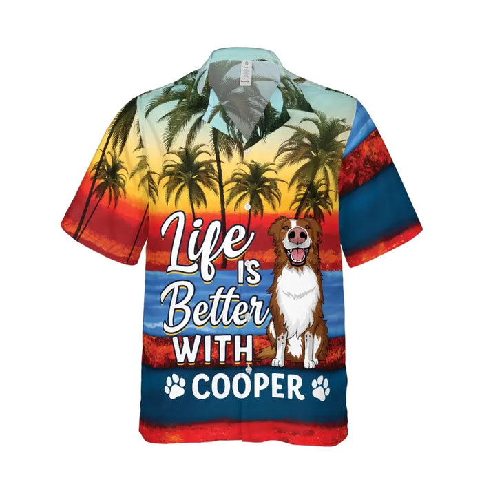 Personalized Life Is Better With Dog Hawaiian Shirt, Custom Dog Hawaiian Shirt for Men Women, Dog Lovers