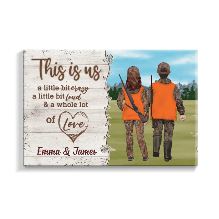 This Is Us a Little Bit of Crazy - Personalized Gifts Custom Hunting Canvas for Couples, Hunting Lovers