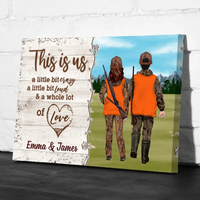 This Is Us a Little Bit of Crazy - Personalized Gifts Custom Hunting Canvas for Couples, Hunting Lovers