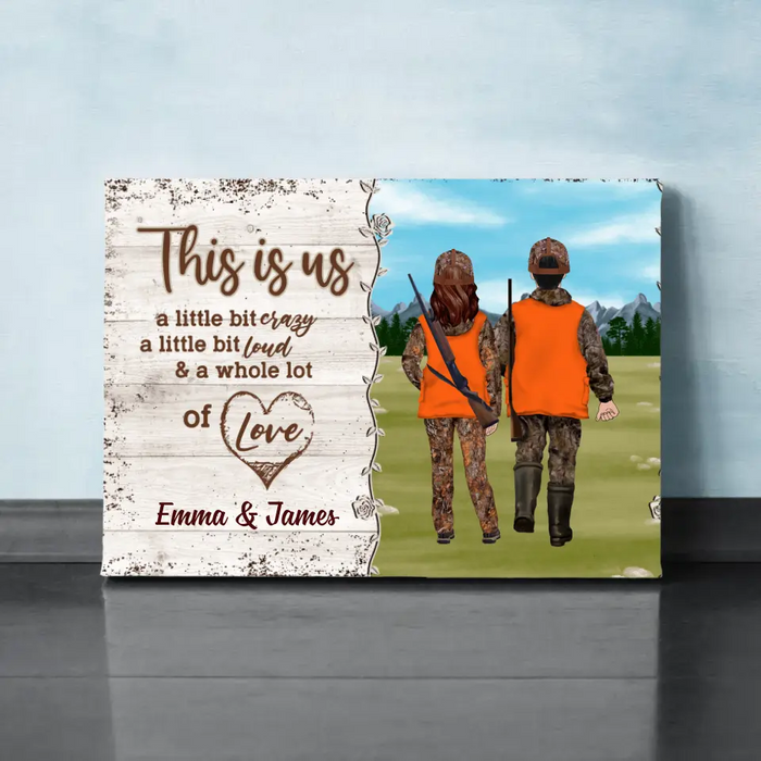 This Is Us a Little Bit of Crazy - Personalized Gifts Custom Hunting Canvas for Couples, Hunting Lovers