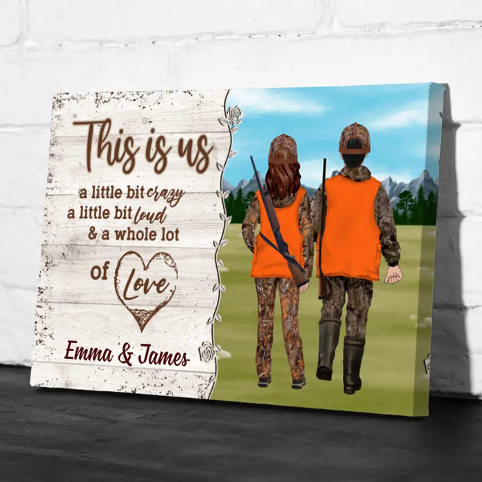 This Is Us a Little Bit of Crazy - Personalized Gifts Custom Hunting Canvas for Couples, Hunting Lovers