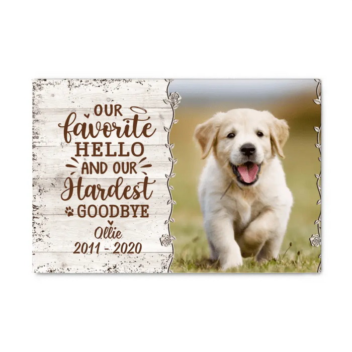 Our Favorite Hello And Our Hardest Goodbye - Custom Canvas Photo Upload, Memorial, Dog Lovers