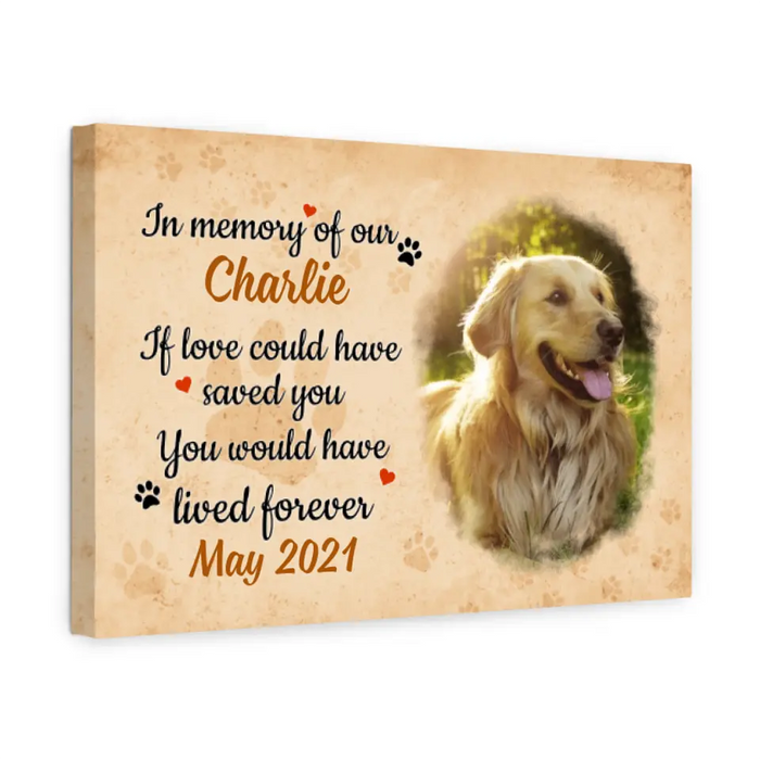 Personalized Canvas, If Love Could Have Saved You, Upload Photo Gift, Memorial Gift, Gift For Dog Lovers, Cat Lovers