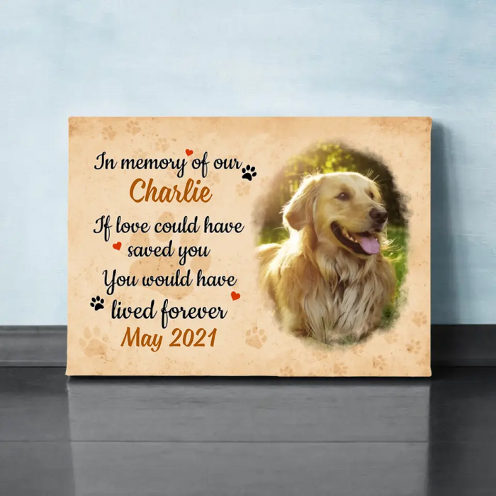 Personalized Canvas, If Love Could Have Saved You, Upload Photo Gift, Memorial Gift, Gift For Dog Lovers, Cat Lovers