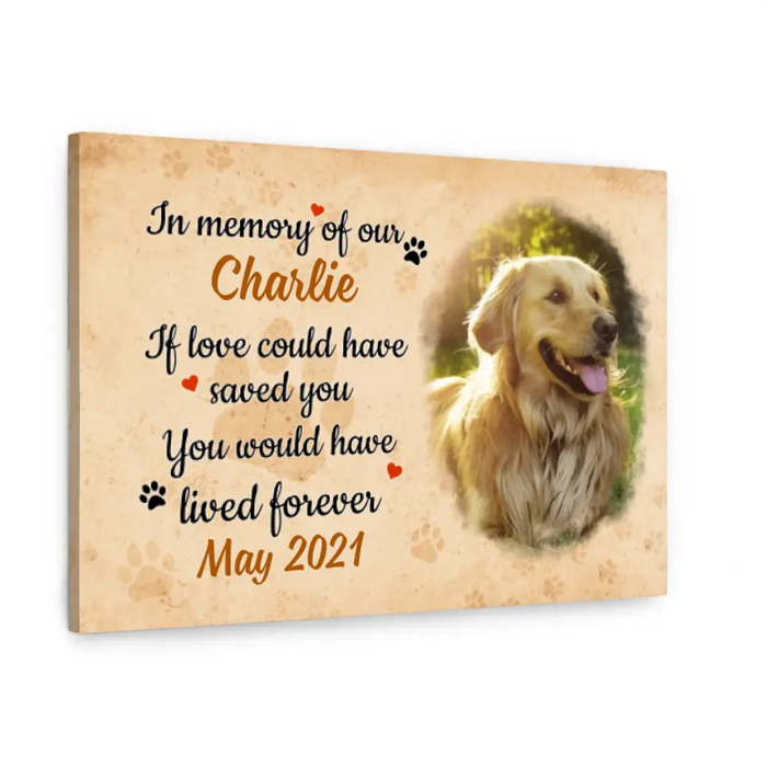 Personalized Canvas, If Love Could Have Saved You, Upload Photo Gift, Memorial Gift, Gift For Dog Lovers, Cat Lovers