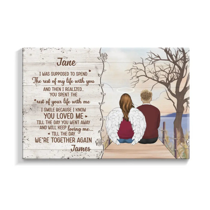 Personalized Canvas, Memorial Partner Gift, Gift For Loss Of Him, Her, I Was Supposed To Spend The Rest Of My Life With You