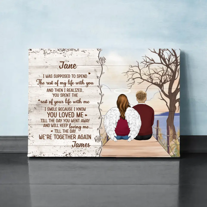 Personalized Canvas, Memorial Partner Gift, Gift For Loss Of Him, Her, I Was Supposed To Spend The Rest Of My Life With You