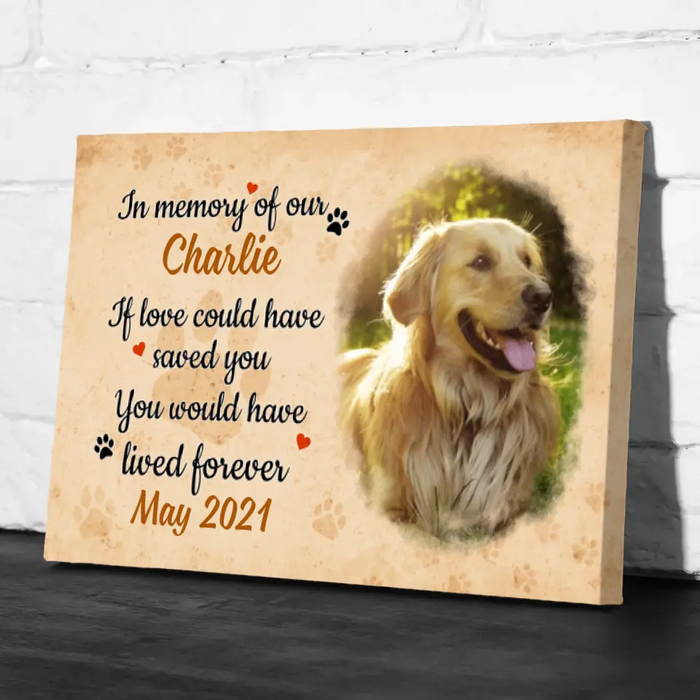 Personalized Canvas, If Love Could Have Saved You, Upload Photo Gift, Memorial Gift, Gift For Dog Lovers, Cat Lovers