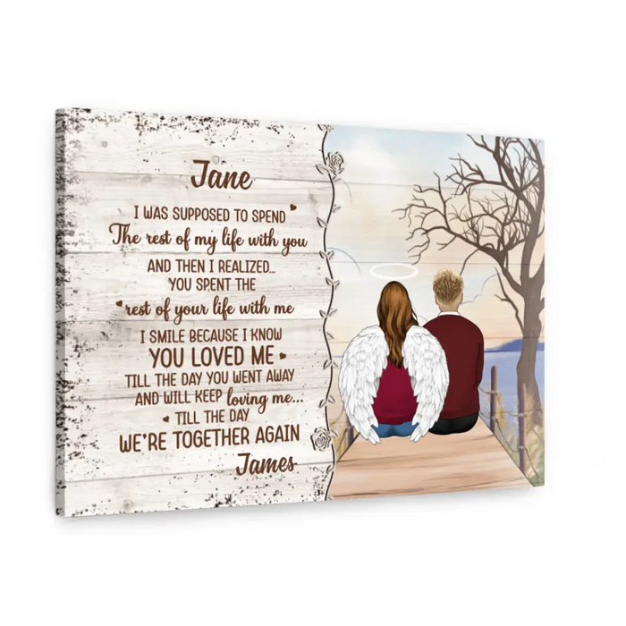 Personalized Canvas, Memorial Partner Gift, Gift For Loss Of Him, Her, I Was Supposed To Spend The Rest Of My Life With You