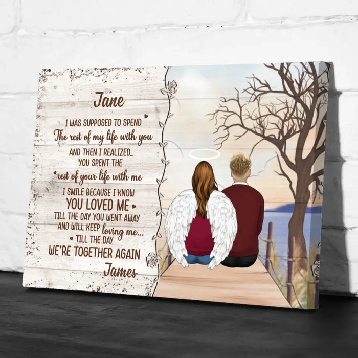 Personalized Canvas, Memorial Partner Gift, Gift For Loss Of Him, Her, I Was Supposed To Spend The Rest Of My Life With You