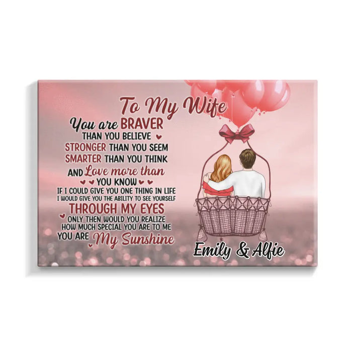 To My Wife You Are Braver Than You Think - Personalized Canvas For Her, Wife, Valentine's Day