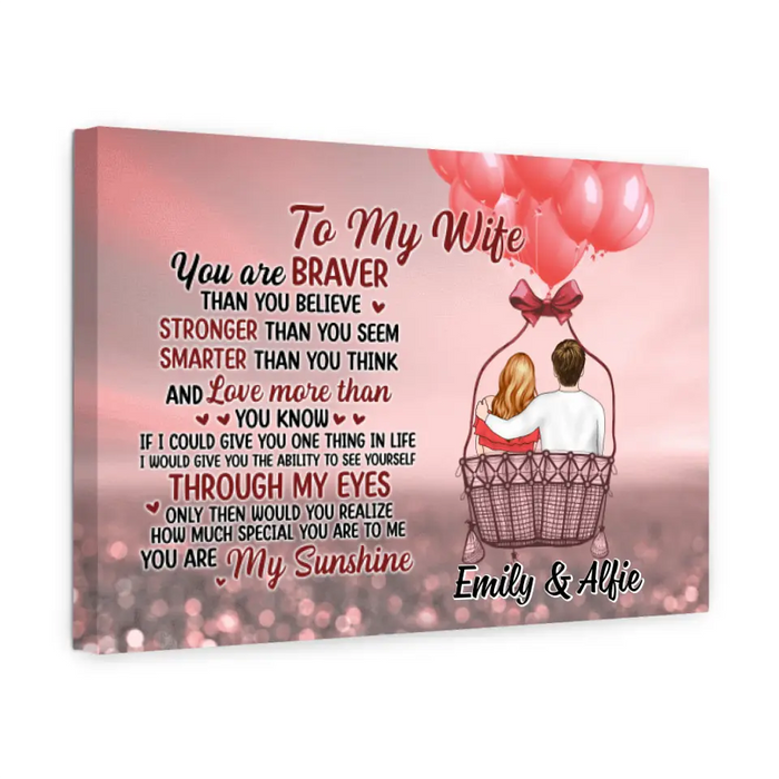 To My Wife You Are Braver Than You Think - Personalized Canvas For Her, Wife, Valentine's Day