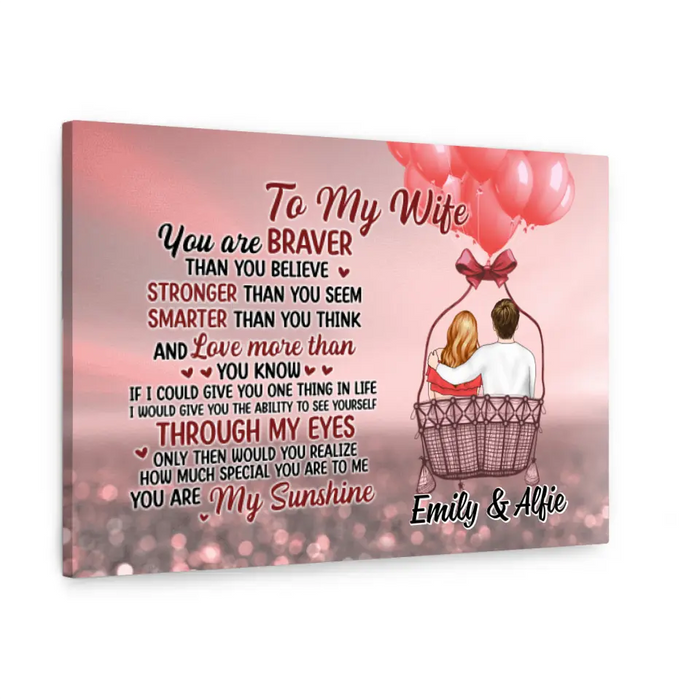 To My Wife You Are Braver Than You Think - Personalized Canvas For Her, Wife, Valentine's Day