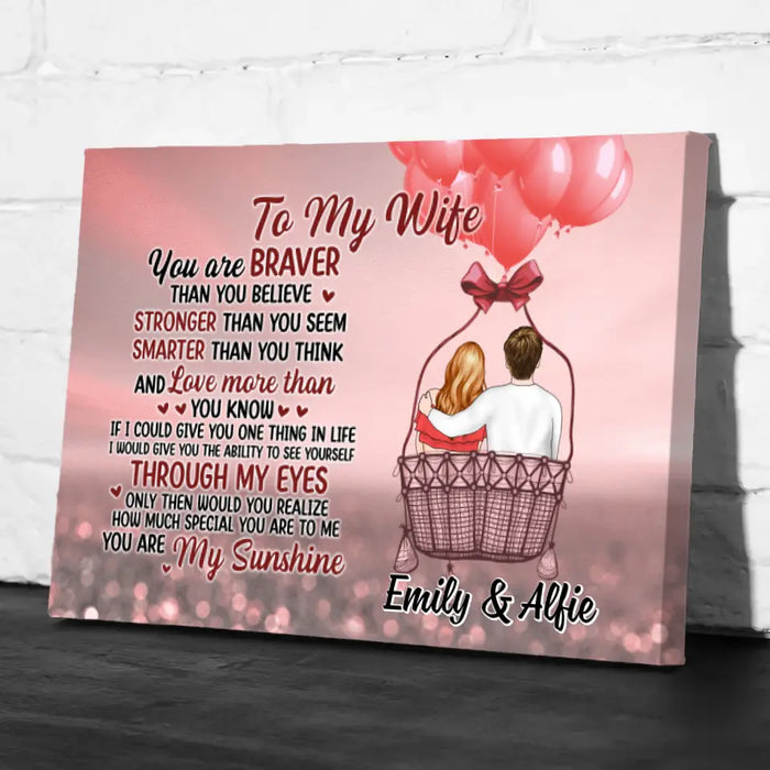 To My Wife You Are Braver Than You Think - Personalized Canvas For Her, Wife, Valentine's Day