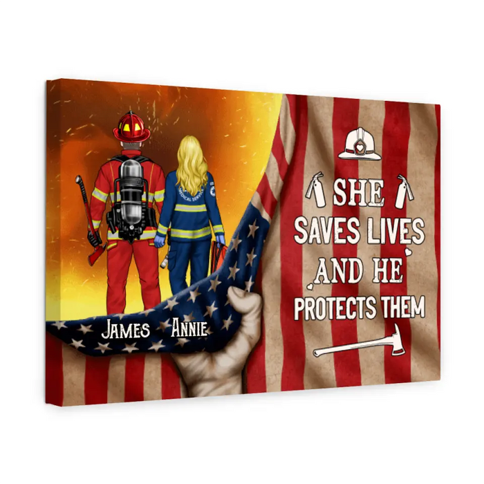 She Saves Lives And He Protects Them - Personalized Canvas Firefighter, EMS, Nurse, Police Officer, Military