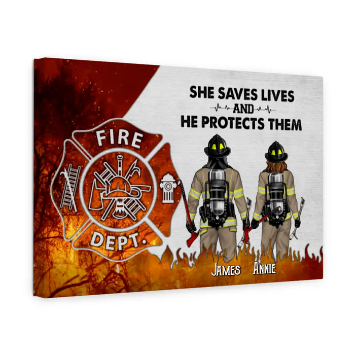 She Saves Lives And He Protects Them - Personalized Canvas For Couples, Firefighter