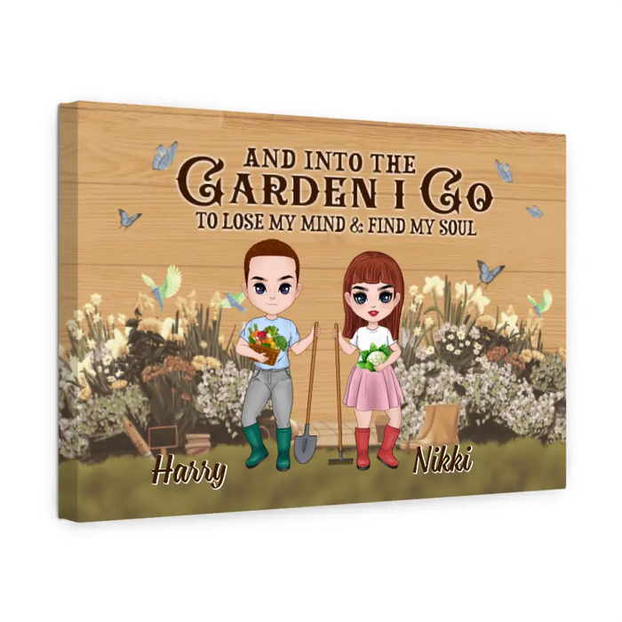And Into The Garden I Go To Lose My Mind - Personalized Canvas For Her, Him, Gardener