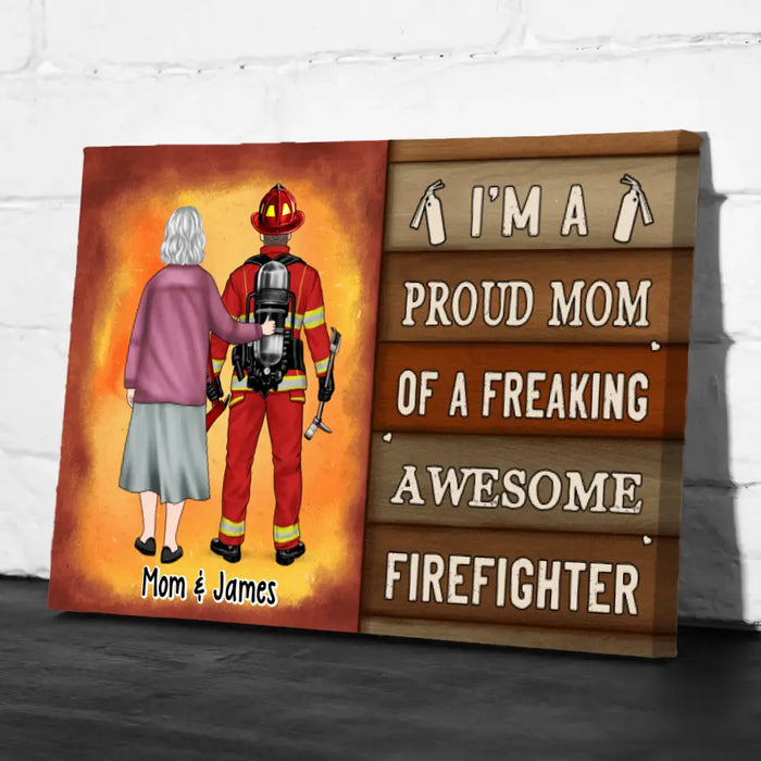 Proud Mom Of A Freaking Awesome Firefighter - Personalized Canvas For Mom, Firefighter, Mother's Day