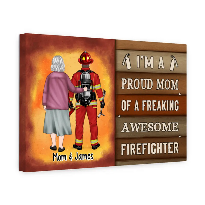 Proud Mom Of A Freaking Awesome Firefighter - Personalized Canvas For Mom, Firefighter, Mother's Day