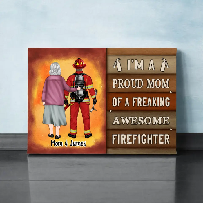 Proud Mom Of A Freaking Awesome Firefighter - Personalized Canvas For Mom, Firefighter, Mother's Day