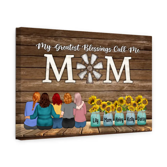 Up To 4 Daughters My Greatest Blessings Call Me Mom - Personalized Canvas For Her, Mom