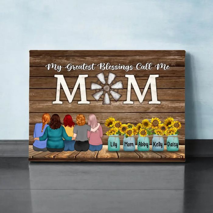 Up To 4 Daughters My Greatest Blessings Call Me Mom - Personalized Canvas For Her, Mom