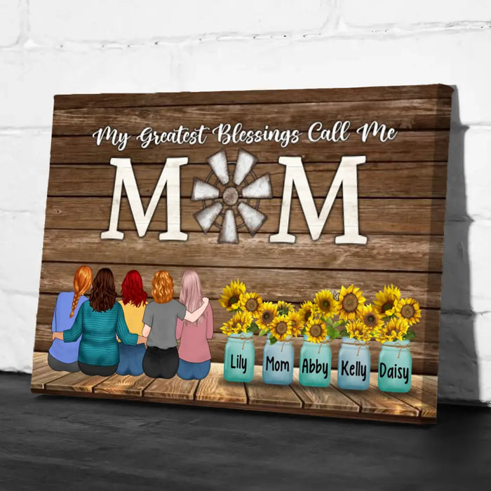 Up To 4 Daughters My Greatest Blessings Call Me Mom - Personalized Canvas For Her, Mom