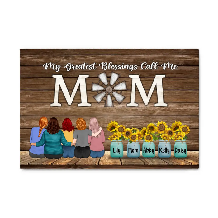 Up To 4 Daughters My Greatest Blessings Call Me Mom - Personalized Canvas For Her, Mom