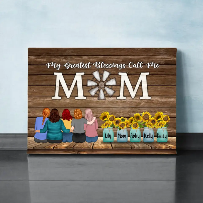 Up To 4 Daughters My Greatest Blessings Call Me Mom - Personalized Canvas For Her, Mom