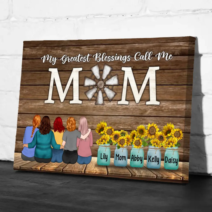 Up To 4 Daughters My Greatest Blessings Call Me Mom - Personalized Canvas For Her, Mom