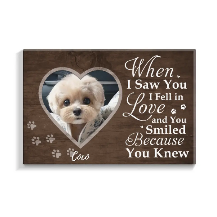 When I Saw You I Fell In Love - Personalized Canvas For Dog Mom, Dog Dad, Dog Lovers