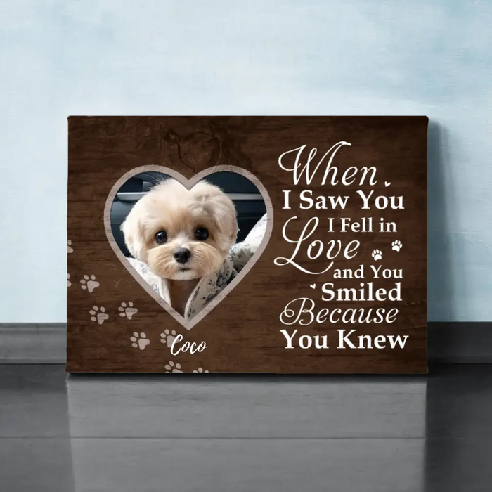 When I Saw You I Fell In Love - Personalized Canvas For Dog Mom, Dog Dad, Dog Lovers