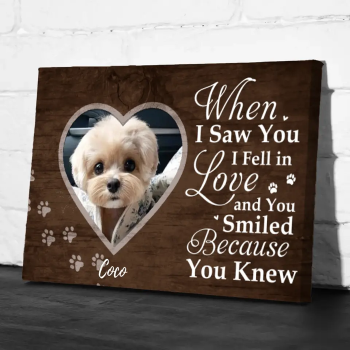 When I Saw You I Fell In Love - Personalized Canvas For Dog Mom, Dog Dad, Dog Lovers