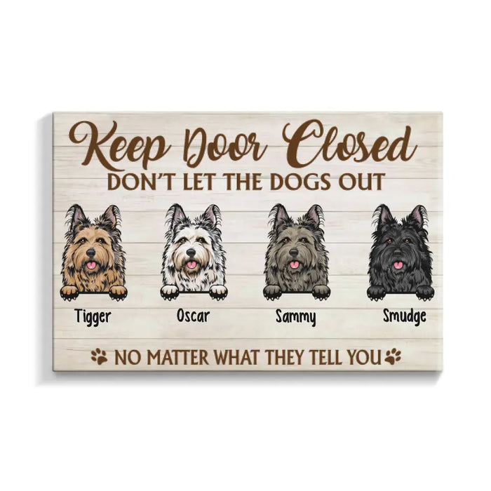 Keep Door Closed Don't Let The Dogs Out - Custom Canvas Dog Lovers