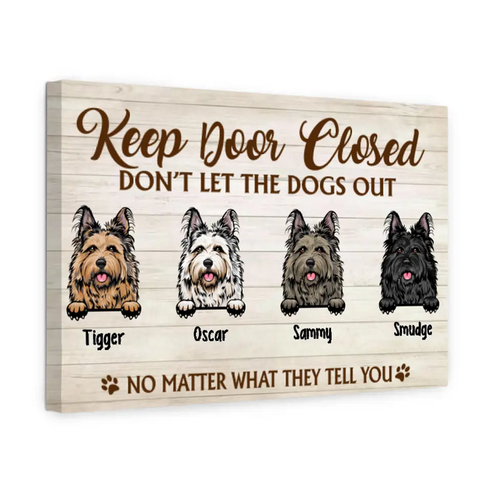 Keep Door Closed Don't Let The Dogs Out - Custom Canvas Dog Lovers