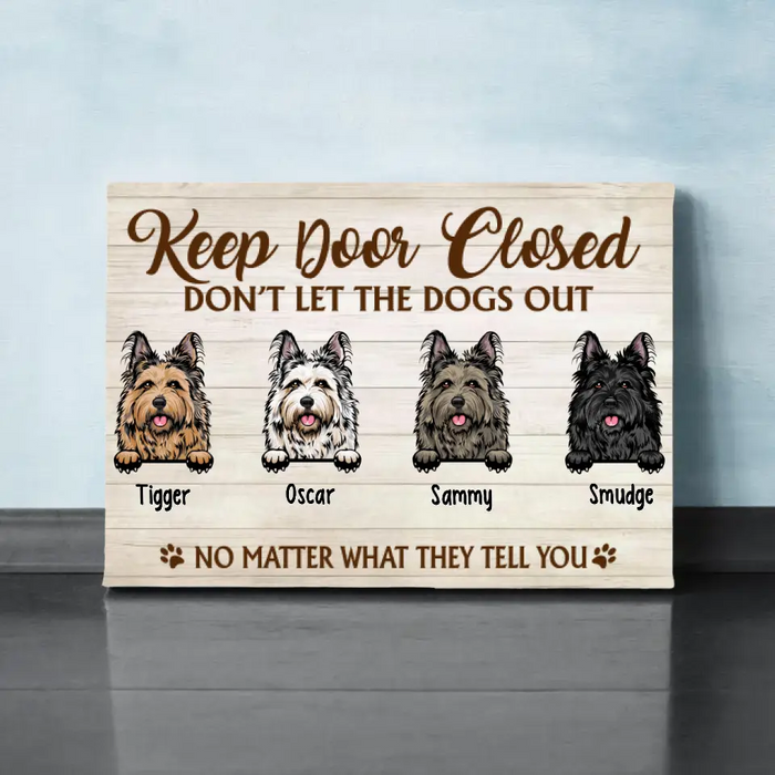 Keep Door Closed Don't Let The Dogs Out - Custom Canvas Dog Lovers