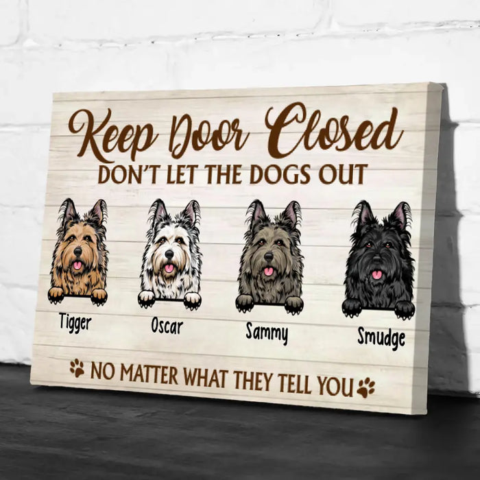 Keep Door Closed Don't Let The Dogs Out - Custom Canvas Dog Lovers