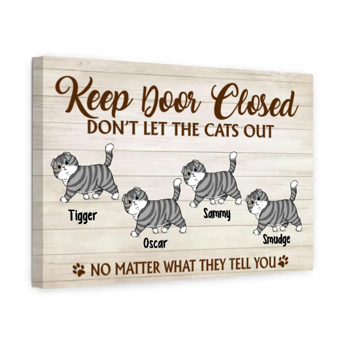 Keep Door Closed Don't Let The Cats Out - Custom Canvas Cat Lovers