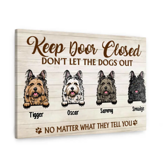 Keep Door Closed Don't Let The Dogs Out - Custom Canvas Dog Lovers